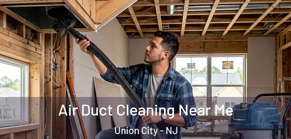 Air Duct Cleaning Near Me Union City - NJ