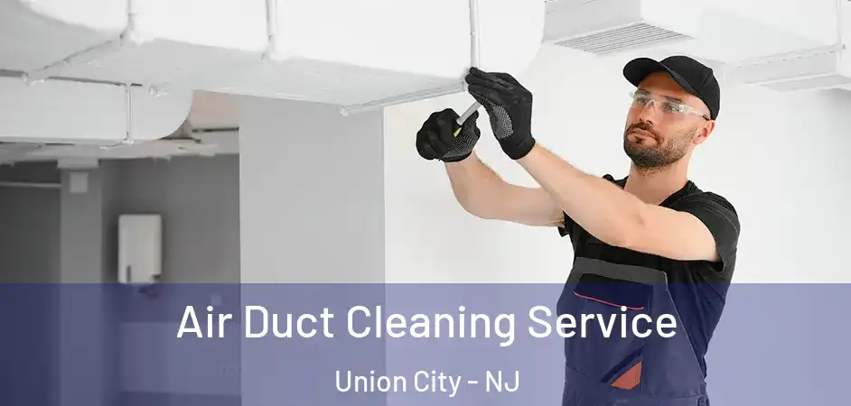 Air Duct Cleaning Service Union City - NJ