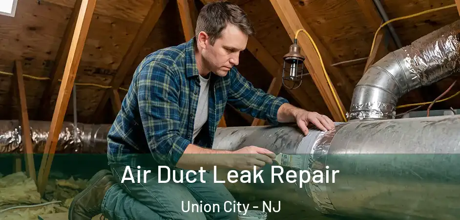 Air Duct Leak Repair Union City - NJ
