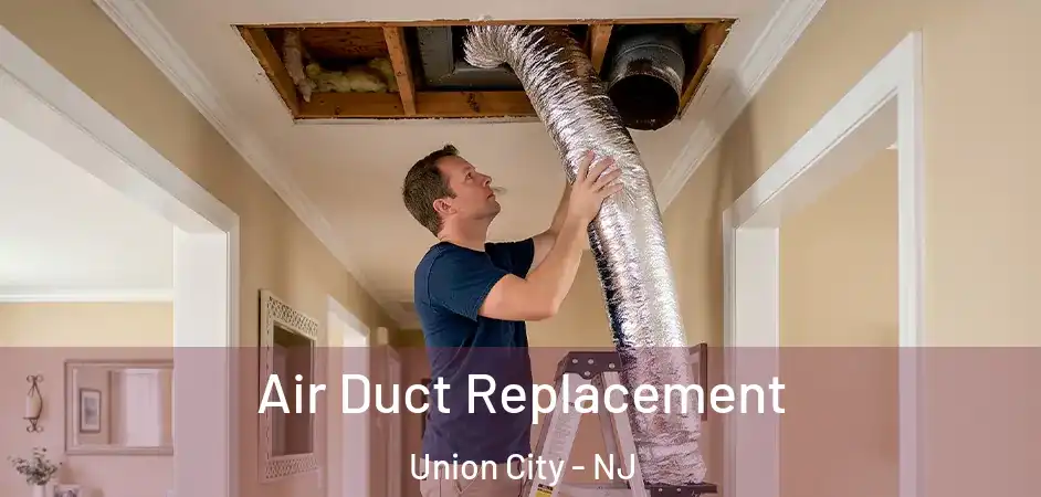 Air Duct Replacement Union City - NJ