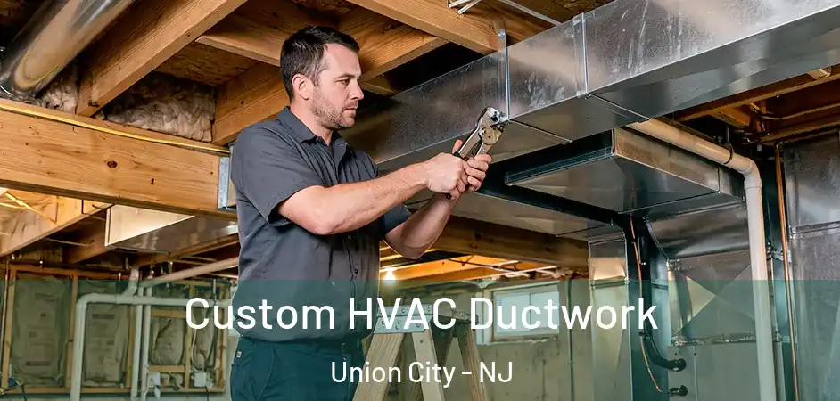  Custom HVAC Ductwork Union City - NJ