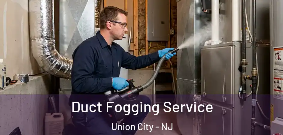 Duct Fogging Service Union City - NJ