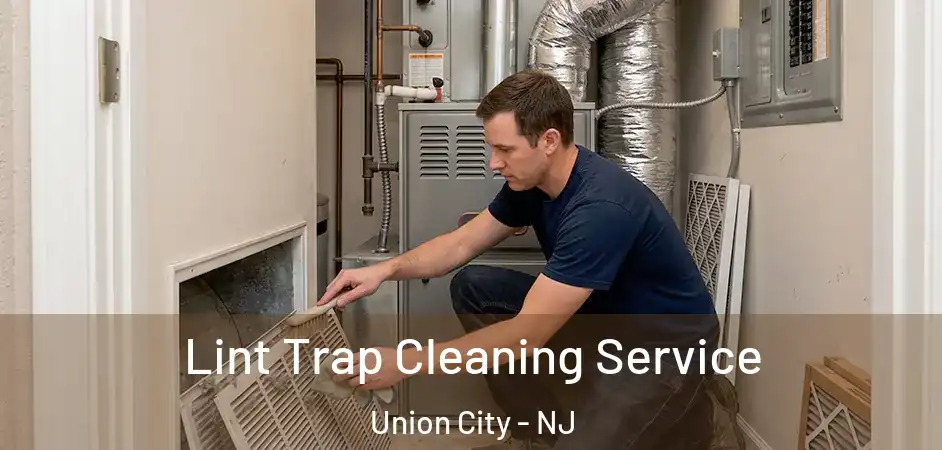 Lint Trap Cleaning Service Union City - NJ